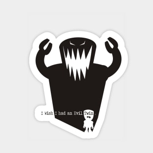 I Wish I Had An Evil Twin... Sticker